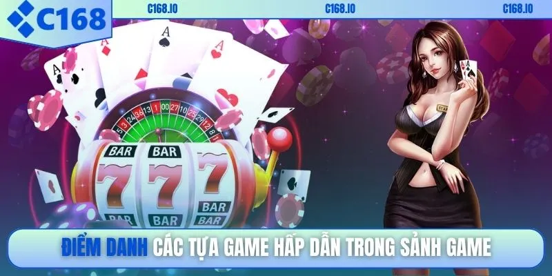 Điểm danh các tựa game hấp dẫn trong sảnh game