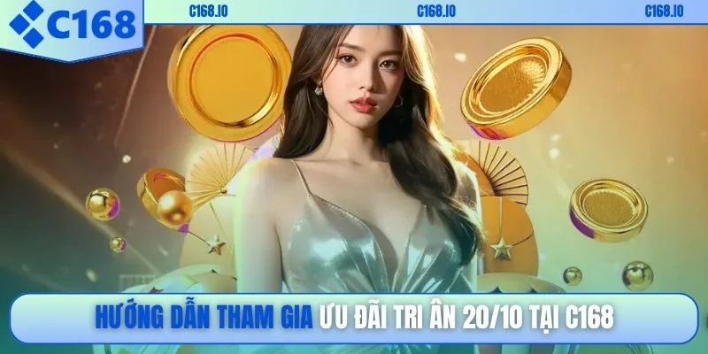 Hướng dẫn tham gia ưu đãi tri ân 20/10 tại c168