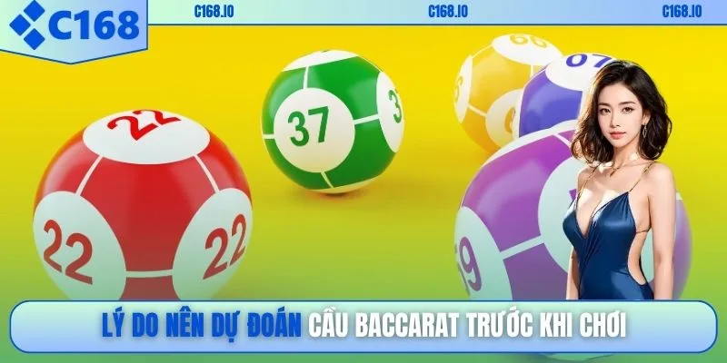Lý do nên dự đoán cầu Baccarat trước khi chơi