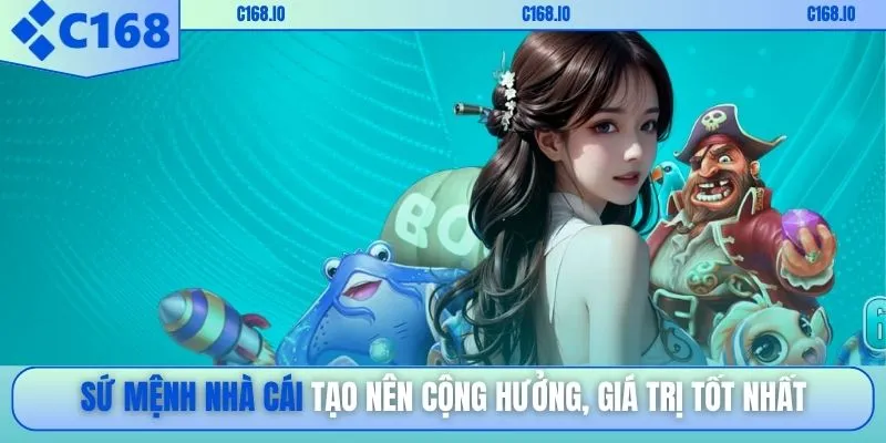 Sứ mệnh nhà cái tạo nên cộng hưởng, giá trị tốt nhất