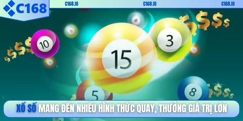 Xổ số mang đến nhiều hình thức quay, thưởng giá trị lớn